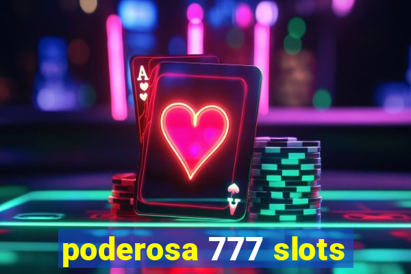 poderosa 777 slots